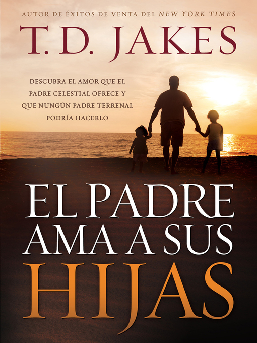 Title details for El padre ama a sus hijas by T. D. Jakes - Available